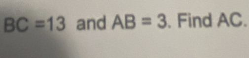 BC=13 and AB=3. Find AC.