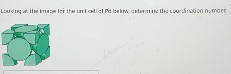 Resuelto:Looking at the image for the unit cell of Pd below, determine ...