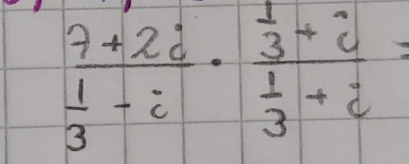 frac 7+2i 1/3 -i· frac  1/3 +i 1/3 +i=