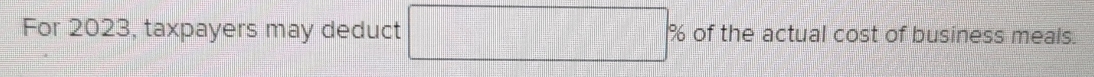 For 2023, taxpayers may deduct 6 of the actual cost of business meals.