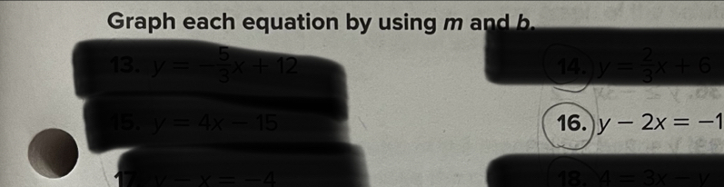 Graph each equation by using m and b
13. (-3,4) 14. △ ABC
15. (4,4) 16. y-2x=-1
(4,4) 18. (4,4)