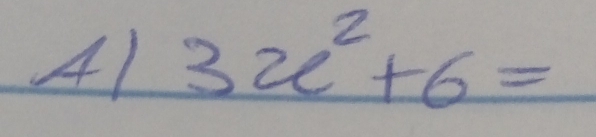 A1 3x^2+6=