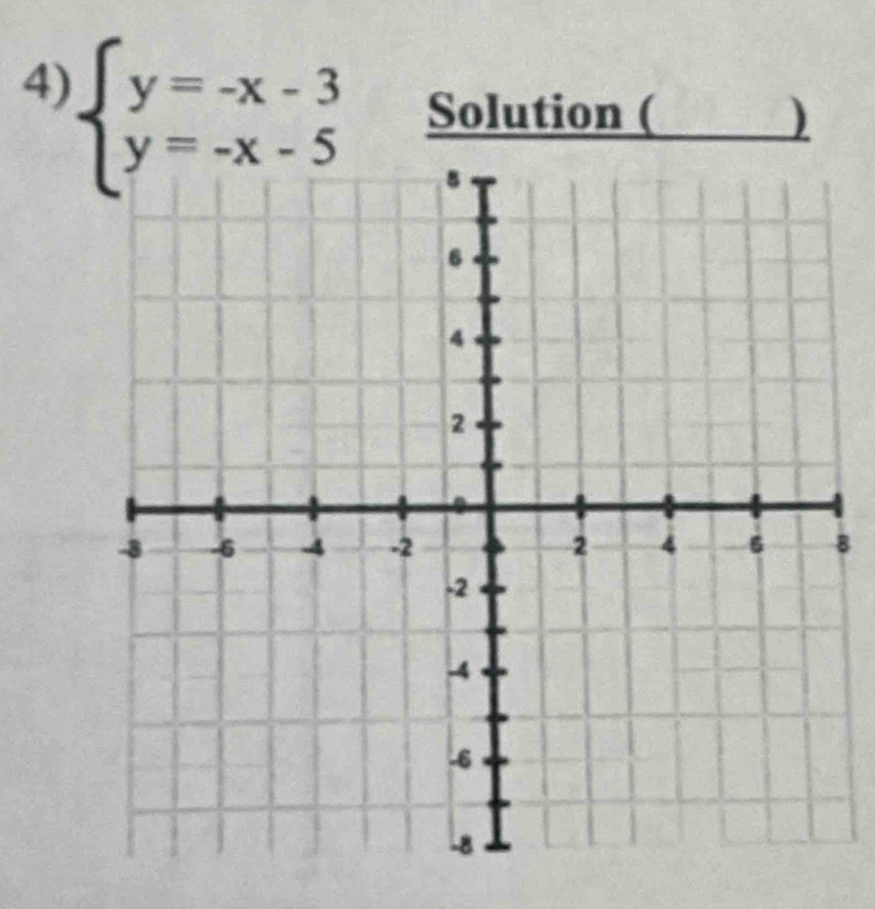 beginarrayl y=-x-3 y=-x-5endarray. Solution ( ) 
8