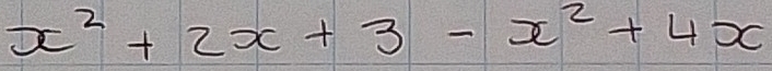 x^2+2x+3-x^2+4x