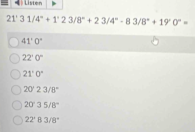 Listen
21'31/4''+1'23/8''+23/4''-83/8''+19'0''=
41'0''
22'0''
21'0''
20'23/8''
20'35/8''
22'83/8''