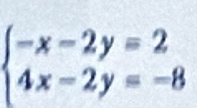 beginarrayl -x-2y=2 4x-2y=-8endarray.