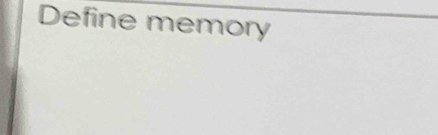 Define memory