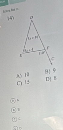 Solve for x.
14)
A) 10 B) 9
C) 15 D) 8
A A
Of
Oc
OD