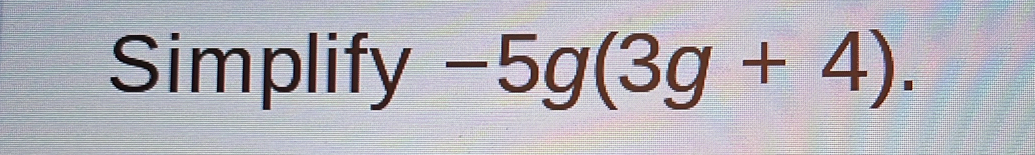 Simplify -5g(3g+4).