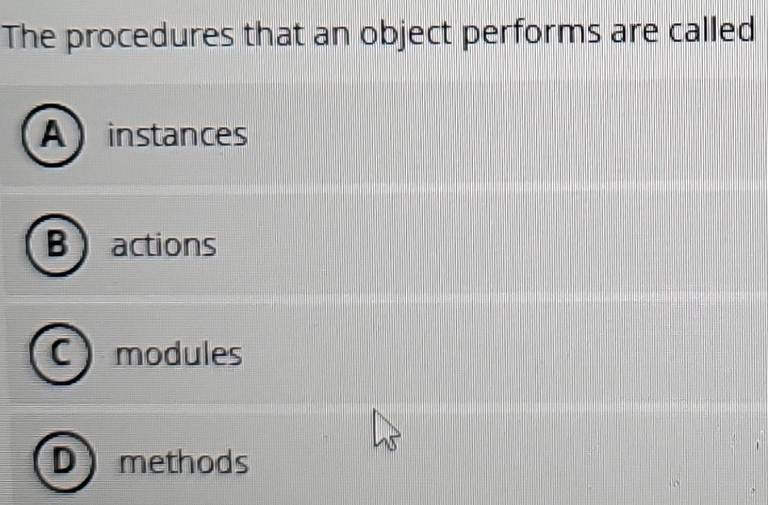 Solved: The procedures that an object performs are called a instances ...