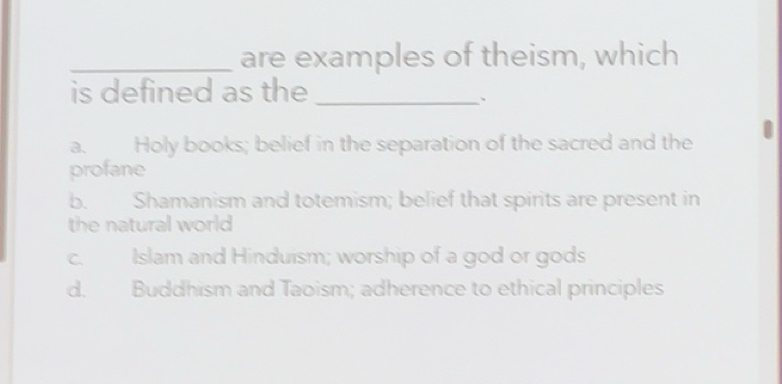 Solved: are examples of theism, which is defined as the_ 、 a. Holy ...