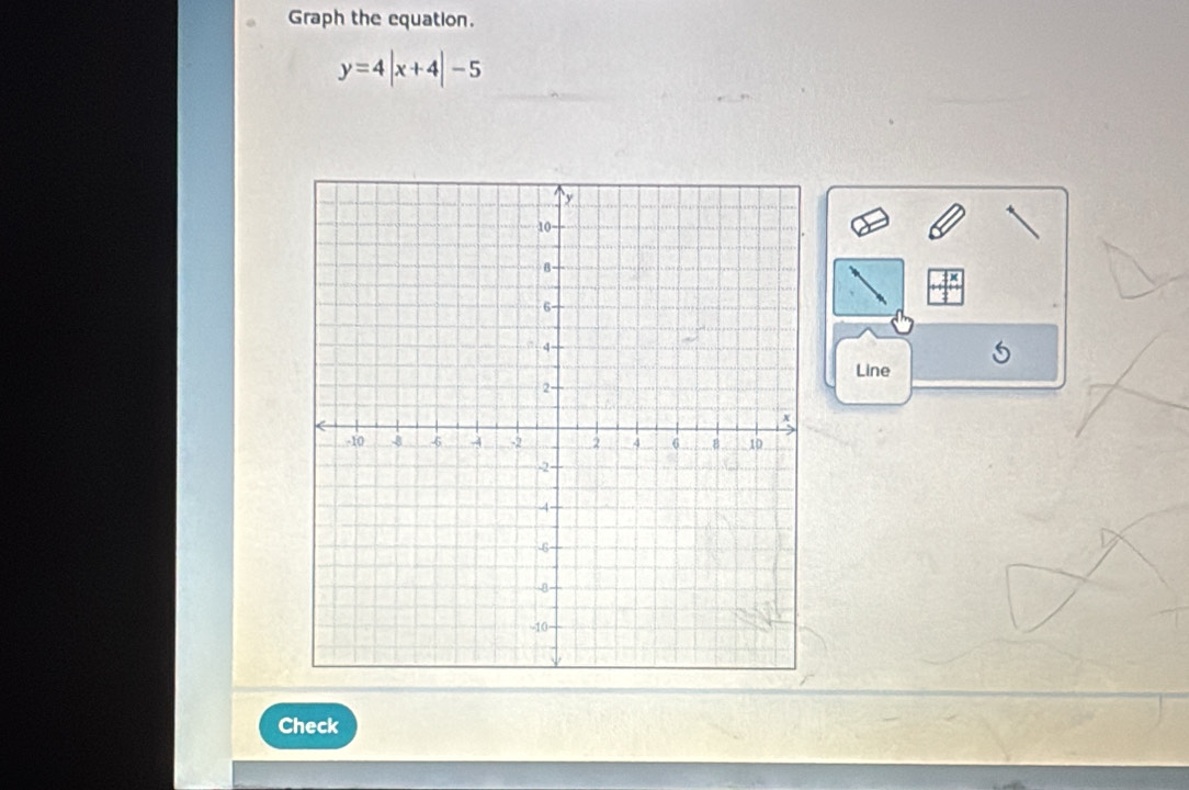 Graph the equation.
y=4|x+4|-5
Line 
Check