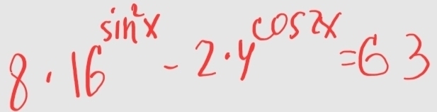 16^(sin ^2)x-2· 4^(cos 2x)=63