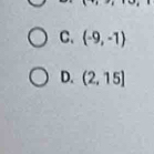 C. (-9,-1)
D. (2,15]