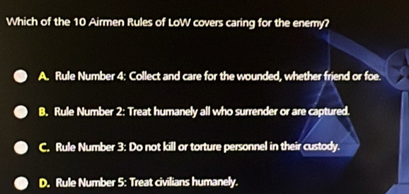 Risolto:Which of the 10 Airmen Rules of LoW covers caring for the enemy ...