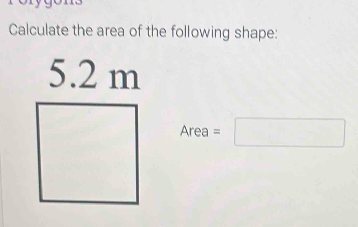 Calculate the area of the following shape: 
Are □ =□