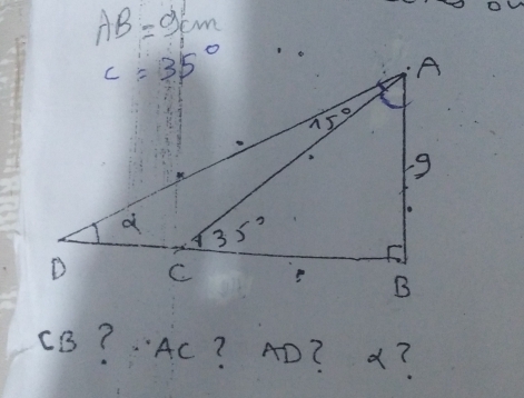 AB=9cm
CB? Ac? AD? a?