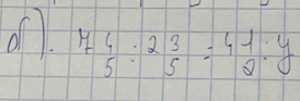 ofl. Hbeginarrayr 4 5endarray :2beginarrayr 3 5endarray =4beginarrayr 1 2endarray :y