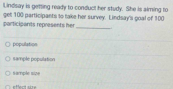 Solved: Lindsay is getting ready to conduct her study. She is aiming to ...