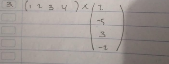 beginpmatrix 1&2&4endpmatrix * beginpmatrix 2 -5 3 -2endpmatrix