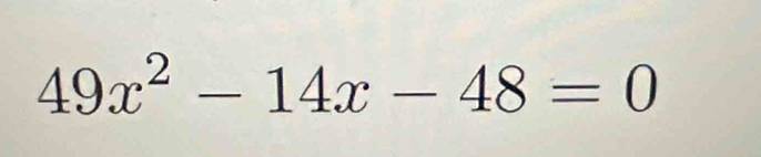 49x^2-14x-48=0