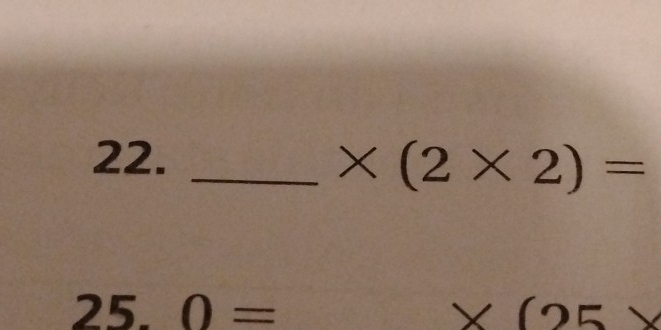 * (2* 2)=
25. 0= * (25