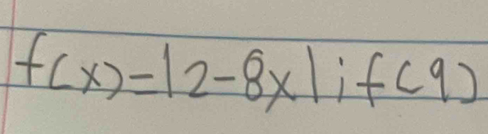 f(x)=|2-8x|if(9)