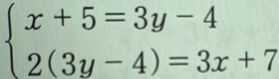 beginarrayl x+5=3y-4 2(3y-4)=3x+7endarray.