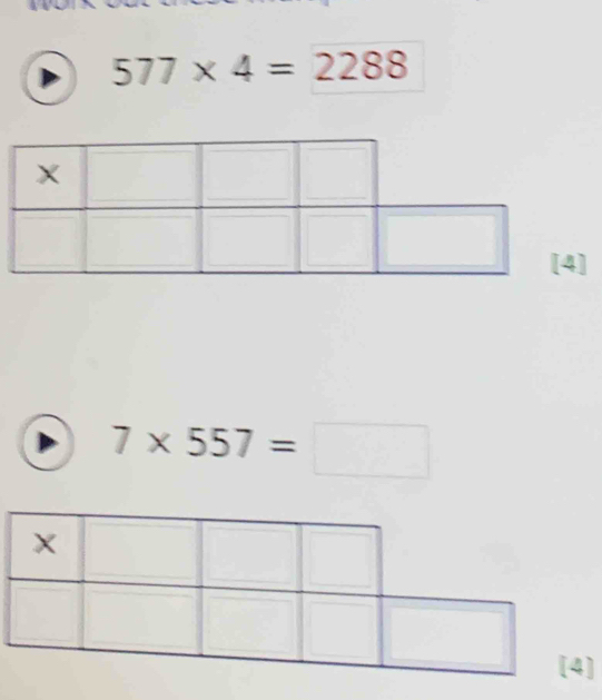 577* 4=2288
7* 557=□