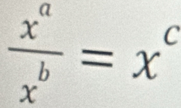  x^a/x^b =x^c