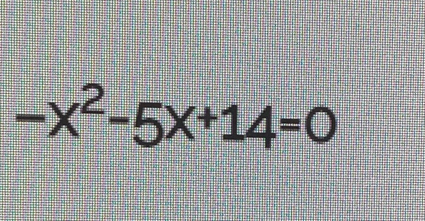 -x^2-5x+14=0