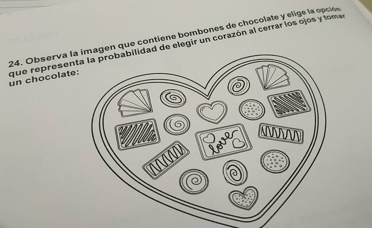 Observa la que contiene bombones de chocolate y elige la opción 
que represent elegir un corazón al cerrar los ojos y tomar 
un chocolate: