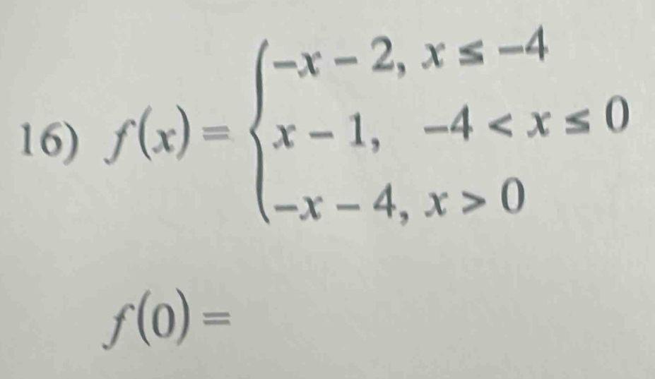 f(x)=beginarrayl -x-2,x≤ -4 x-1,-4 0endarray.
f(0)=