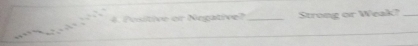 Posiltive oir Negative? _Strong or Weak?_