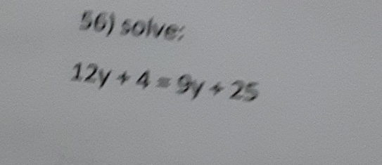 solve:
12y+4=9y+25