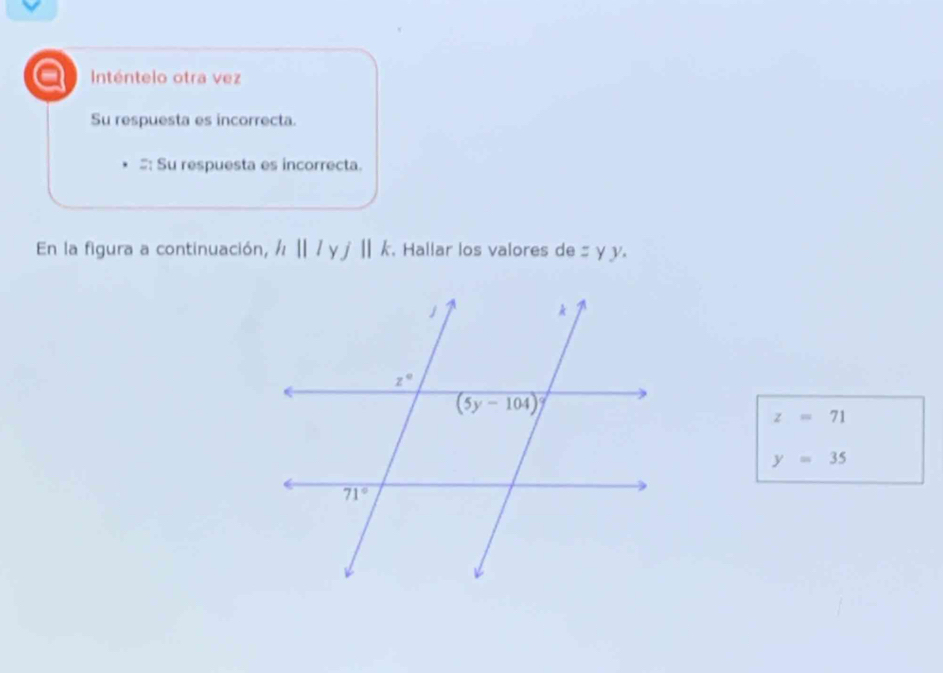 a Inténtelo otra vez
Su respuesta es incorrecta.
#: Su respuesta es incorrecta.
En la figura a continuación, , h Ⅱ 1* 1 Ⅱ k. Hallar los valores de=yy.
z=71
y=35