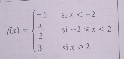 f(x)=beginarrayl -1six <2 3six>2endarray.