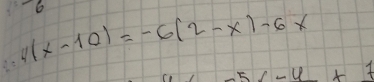 6
4(x-10)=-6(2-x)-6x
5x-6+7