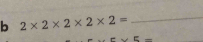 2* 2* 2* 2* 2= _
5=