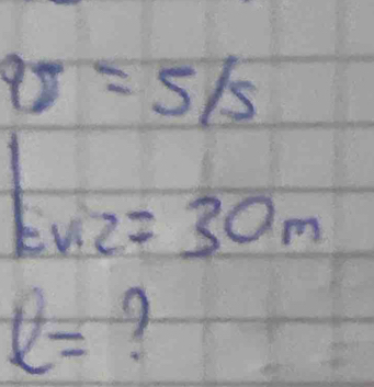 qs=5/5
Eviz=30m
l= 9