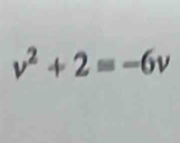 v^2+2=-6v