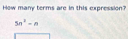 How many terms are in this expression?
5n^2-n