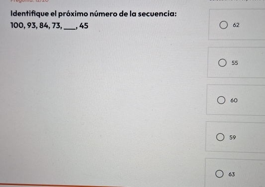 Solved: Identifique el próximo número de la secuencia: 100, 93, 84, 73 ...