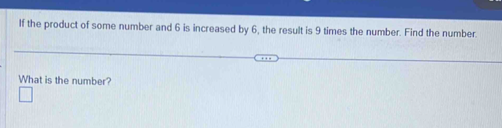 If the product of some number and 6 is increased by 6, the result is 9 times the number. Find the number. 
What is the number?