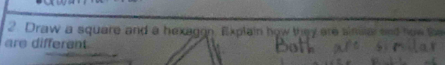 Draw a square and a hexagon. Explain how they are sinilar and how the 
are different