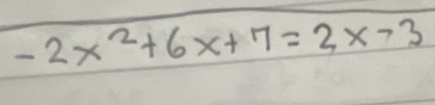 -2x^2+6x+7=2x-3