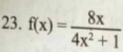 f(x)= 8x/4x^2+1 