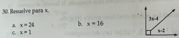 Resuelve para x.
3x-4
a. x=24
b. x=16
C. x=1
x-2