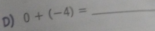 0+(-4)= _