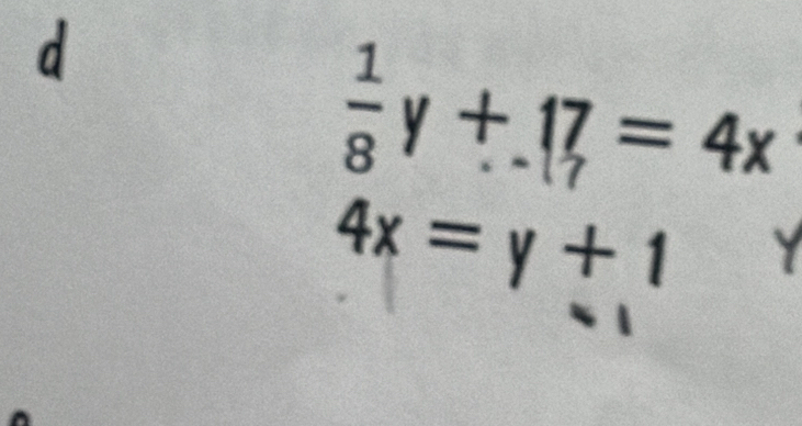 § y± .1 = 4x
4x=y+1